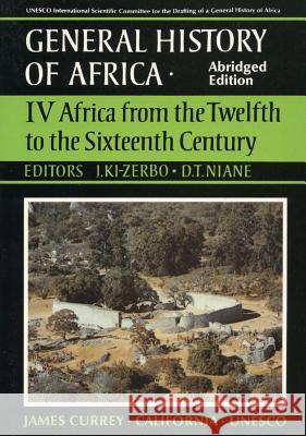 General History of Africa Volume 4: Africa from the 12th to the 16th Century J. KI-Zerbo D. T. Niane 9780852550946 James Currey