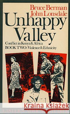 Unhappy Valley. Conflict in Kenya and Africa - Book Two: Violence and Ethnicity Bruce Berman John Lonsdale 9780852550991 James Currey