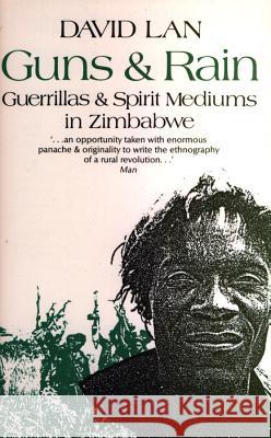 Guns and Rain: Guerrillas and Spirit Mediums in Zimbabwe David Lan 9780852552018 James Currey