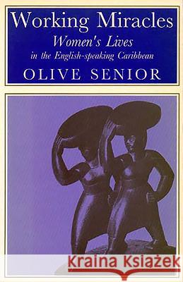 Working Miracles: Women's Lives in the English-Speaking Caribbean Senior, Olive 9780852552087 James Currey