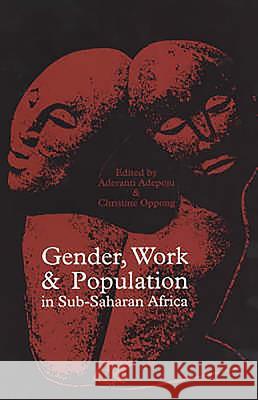 Gender, Work and Population in Sub-Saharan Africa Aderanti Adepoju Christine Oppong 9780852554074