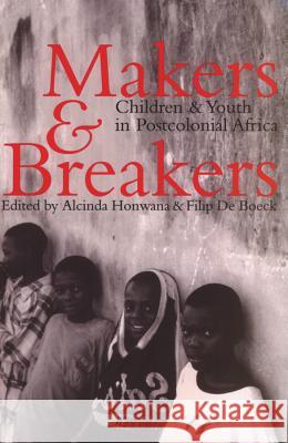 Makers and Breakers - Children and Youth in Postcolonial Africa Filip de Boeck 9780852554340 0