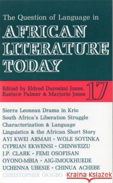 ALT 17 The Question of Language in African Literature Today Jones, Eldred Durosimi; Palmer, Eustace; Jones, Marjorie 9780852555170 John Wiley & Sons