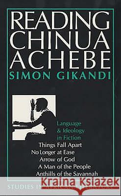 Reading Chinua Achebe: Language and Ideology in Fiction Simon Gikandi 9780852555279