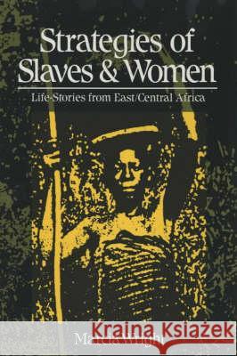 Strategies of Slaves and Women: Life-Stories from East/Central Africa Marcia Wright 9780852557075