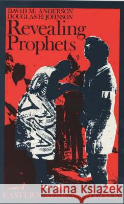 Revealing Prophets: Prophecy in Eastern African History David Anderson Douglas H. Johnson 9780852557174 James Currey