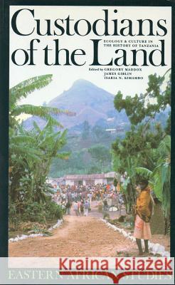 Custodians of the Land: Ecology and Culture in the History of Tanzania Gregory Maddox James Giblin 9780852557242