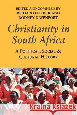 Christianity in South Africa: A Political, Social and Cultural History Richard Elphick Rodney Davenport 9780852557518