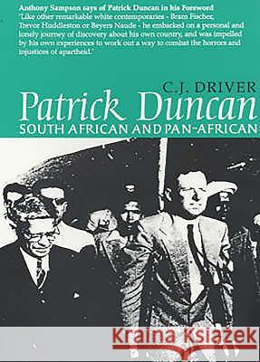 Patrick Duncan: South African and Pan-African C. J. Driver Anthony Sampson 9780852557730 James Currey