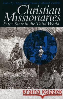 Christian Missionaries and the State in the Third World Holger Bernt Hansen Michael Twaddle 9780852557839 James Currey