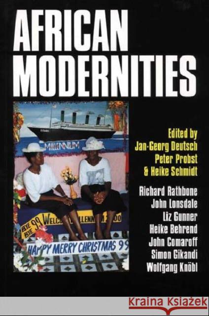 African Modernities Entangled Meanings in Current Debate Jan G. Deutsch Heike Schmidt Probst Peter 9780852557921
