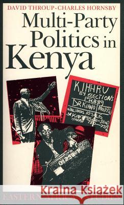 Multi-Party Politics in Kenya: The Kenyatta & Moi States & the Triumph of the System in the 1992 Election David Throup Charles Hornsby 9780852558041 James Currey