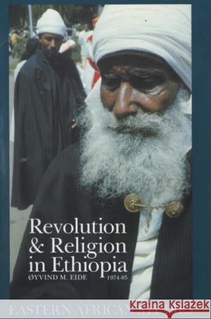 Revolution and Religion in Ethiopia: The Growth and Persecution of the Mekane Yesus Church Yvind Eide Oeyvind Eide Oyvind M. Eide 9780852558416 James Currey