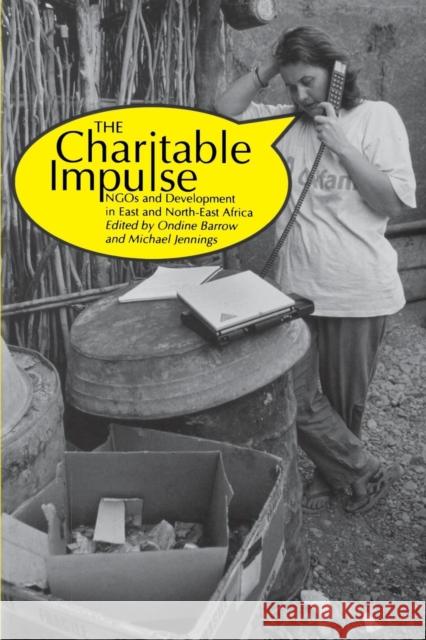 Charitable Impulse Ngos and Development in East and North East Africa Ondine Barrow Michael Jennings 9780852558553 James Currey