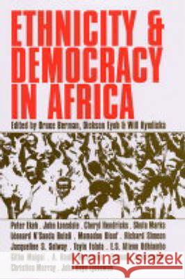 Ethnicity and Democracy in Africa Dickson Eyoh Bruce Berman Will Kymlicka 9780852558607 James Currey