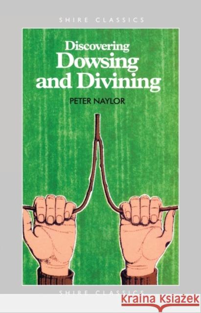 Dowsing and Divining Peter Naylor 9780852635162 Shire Publications