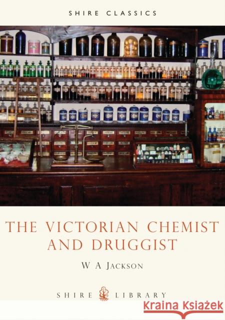 The Victorian Chemist and Druggist W.A. Jackson 9780852635834 Bloomsbury Publishing PLC