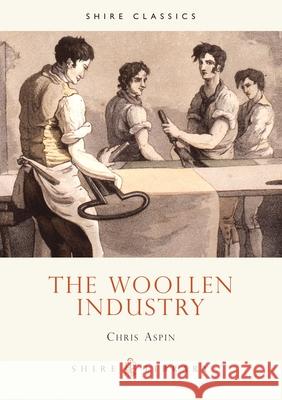 The Woollen Industry Chris Aspin 9780852635988 Bloomsbury Publishing PLC