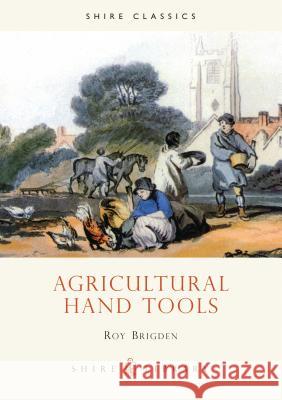 Agricultural Hand Tools Roy Brigden 9780852636305 Bloomsbury Publishing PLC