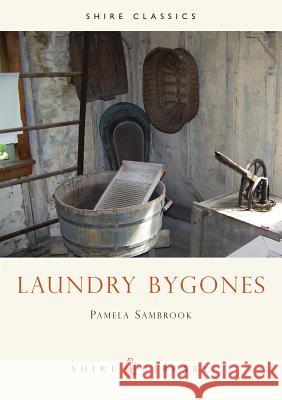 Laundry Bygones Pamela Sambrook 9780852636480 Bloomsbury Publishing PLC