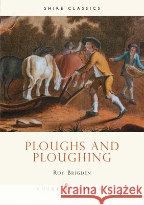 Ploughs and Ploughing Roy Brigden 9780852636954 Bloomsbury Publishing PLC