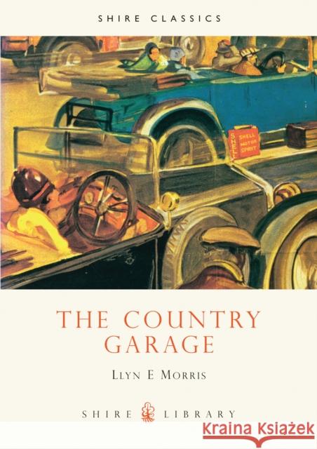 The Country Garage Llyn E. Morris 9780852637111 Shire Publications