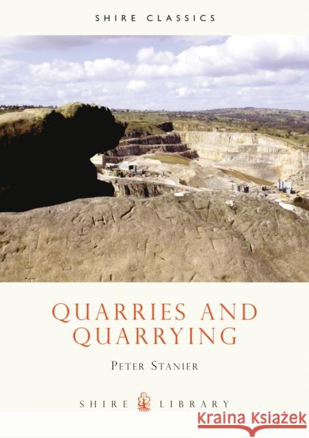 Quarries and Quarrying Peter Stanier 9780852637289 Bloomsbury Publishing PLC