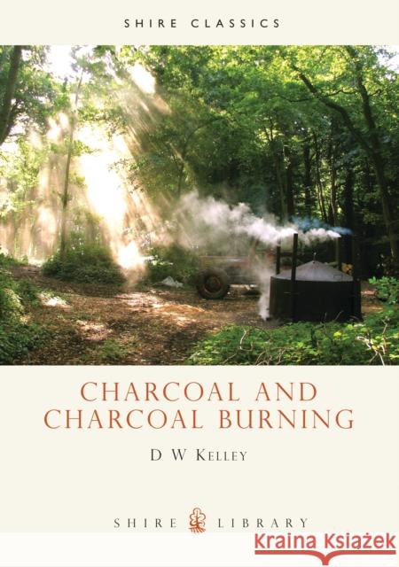 Charcoal and Charcoal Burning D.W. Kelley 9780852637319