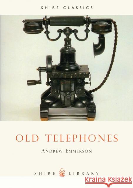 Old Telephones Andrew Emmerson 9780852637814 Bloomsbury Publishing PLC