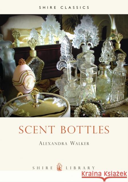 Scent Bottles Alexandra Walker 9780852639092 Bloomsbury Publishing PLC