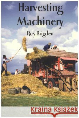 Harvesting Machinery Roy Brigden 9780852639795 Bloomsbury Publishing PLC