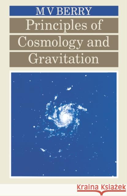 Principles of Cosmology and Gravitation M. Berry Michael V. Berry 9780852740378 Institute of Physics Publishing