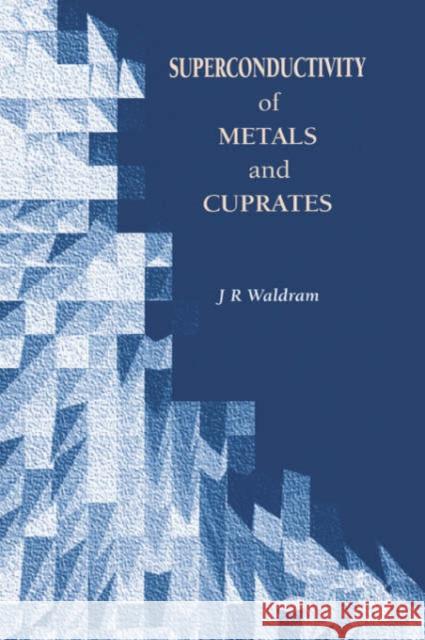 Superconductivity of Metals and Cuprates (Hbk) Waldram, J. R. 9780852743355 Institute of Physics Publishing