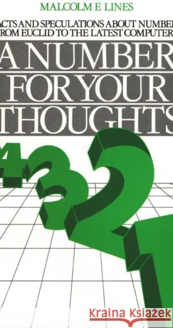 A Number for your Thoughts: Facts and Speculations About Numbers from Euclid to the Latest Computers Lines, M. E. 9780852744956 Institute of Physics Publishing