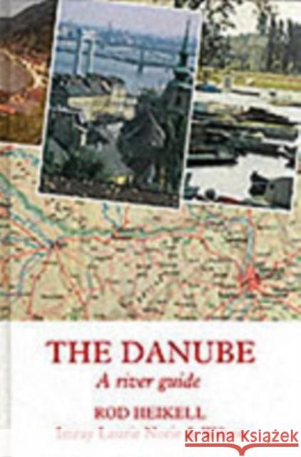 The Danube: A River Guide Rod Heikell 9780852881477 Imray, Laurie, Norie & Wilson Ltd