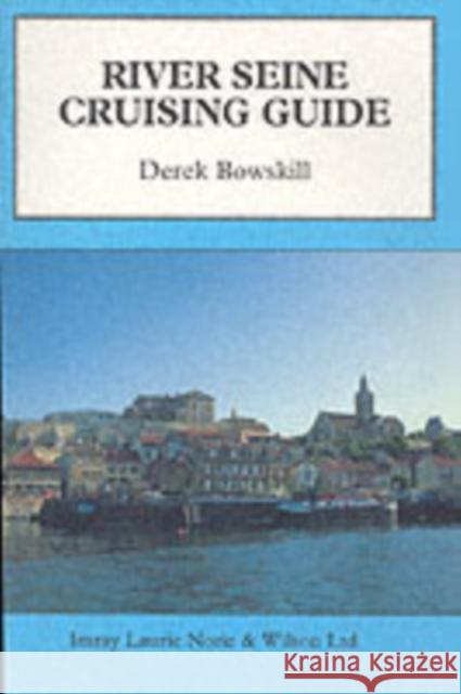 River Seine Cruising Guide Derek Bowskill 9780852882894 Imray, Laurie, Norie & Wilson Ltd