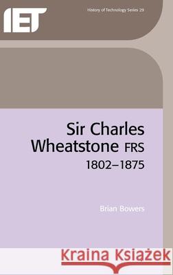 Sir Charles Wheatstone Frs, 1802-1875  9780852961032 Institution of Engineering and Technology