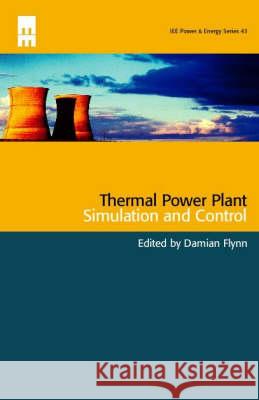 Thermal Power Plant Simulation and Control  9780852964194 INSTITUTION OF ENGINEERING AND TECHNOLOGY