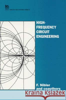 High Frequency Circuit Engineering Institution of Electrical Engineers      F. Nibler 9780852968017