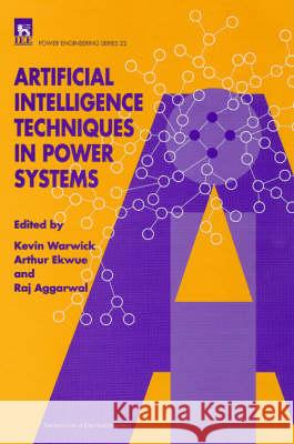 Artificial Intelligence Techniques in Power Systems  9780852968970 Institution of Engineering and Technology