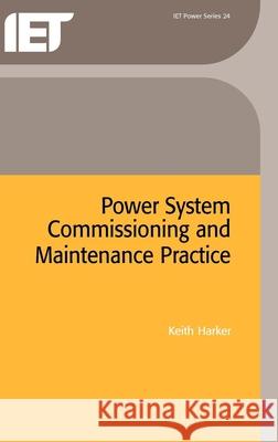 Power System Commissioning and Maintenance Practice Harker, Keith 9780852969090