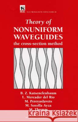 Theory of Nonuniform Waveguides: The Cross-Section Method  9780852969182 Institution of Engineering and Technology
