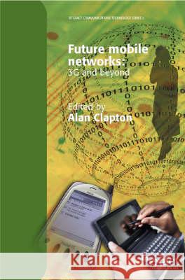 Future Mobile Networks: 3g and Beyond  9780852969830 Institution of Engineering and Technology