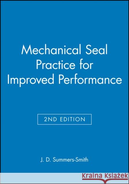 Mechanical Seal Practice for Improved Performance  9780852988060 JOHN WILEY AND SONS LTD