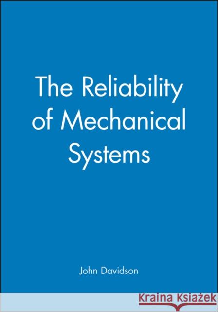The Reliability of Mechanical Systems  9780852988817 JOHN WILEY AND SONS LTD