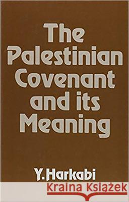 The Palestinian Covenant and Its Meaning Harkabi, Yehoshafat 9780853032069 Vallentine-Mitchell