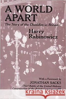 A World Apart: The History of Chasidism in England Rabinowicz, Harry 9780853032618 Vallentine-Mitchell