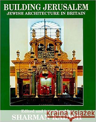 Building Jerusalem: Jewish Architecture in Britain Kadish, Sharman 9780853032830 Vallentine-Mitchell