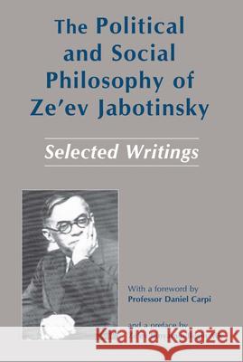 The Political and Social Philosophy of Ze'ev Jabotinsky: Selected Writings Sarig, Mordechai 9780853033592 Vallentine-Mitchell