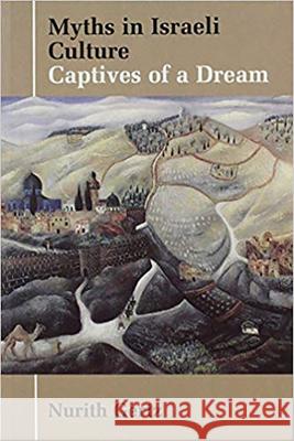 Myths in Israeli Culture: Captives of a Dream Gertz, Nurith 9780853033837 Vallentine-Mitchell